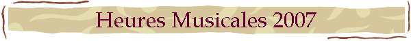 Heures Musicales 2007