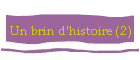 Un brin d'histoire (2)